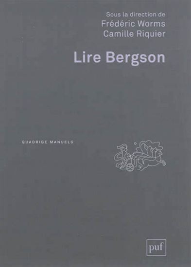 Lire Bergson N. éd. - FRÉDÉRIC WORMS - CAMILLE RIQUIER