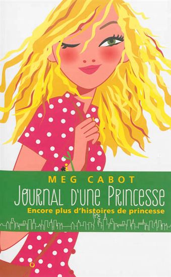 Journal d&#39;une princesse : encore plus d&#39;histoires de princesse ! - MEG CABOT