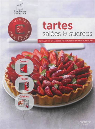 Tartes salées & sucrées : 32 recettes détaillées, 9 techniques en vidéo & pas à pas - COLLECTIF