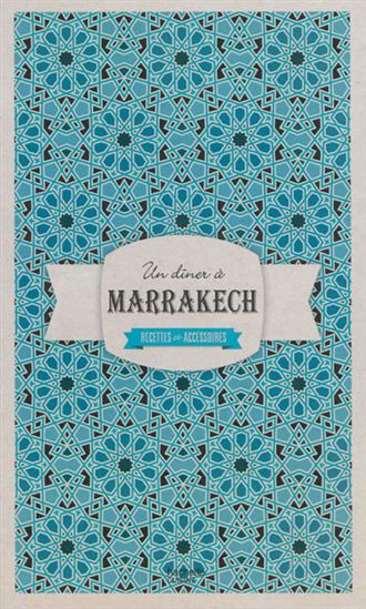 Un dîner à Marrakech : recettes et accessoires Cof. - LAURE SIRIEIX