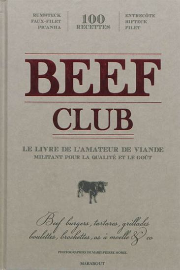 Beef club : le livre de l&#39;amateur de viande militant pour la qualité et le goût - COLLECTIF