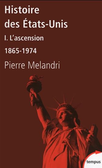Histoire des États-Unis T.01 L&#39;ascension 1865-1974 - PIERRE MÉLANDRI