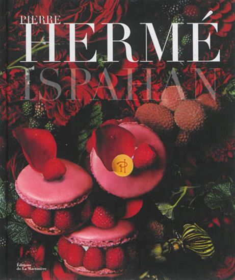 Ispahan - PIERRE HERMÉ - LAURENT FAU