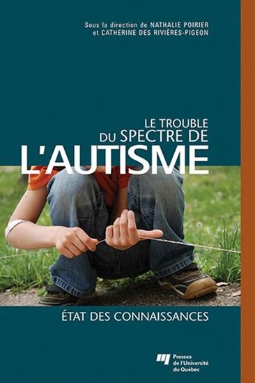 Le Trouble du spectre de l&#39;autisme : état des connaissances - NATHALIE POIRIER - C DES RIVIÈRES-PIGEON