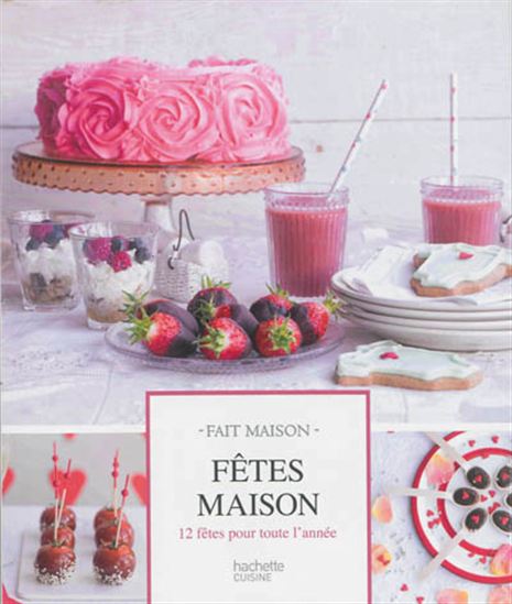 Fêtes maison : 12 fêtes pour toute l&#39;année - CATHERINE MOREAU