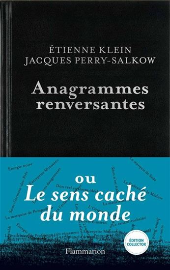 Anagrammes renversantes ou le sens caché du monde Éd. collector - ÉTIENNE KLEIN - JACQUES PERRY-SALKOW