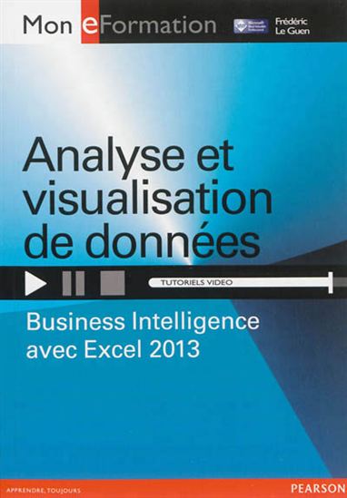 Analyse et visualisation de données : business intelligence avec Excel 2013 - FRÉDÉRIC LE GUEN