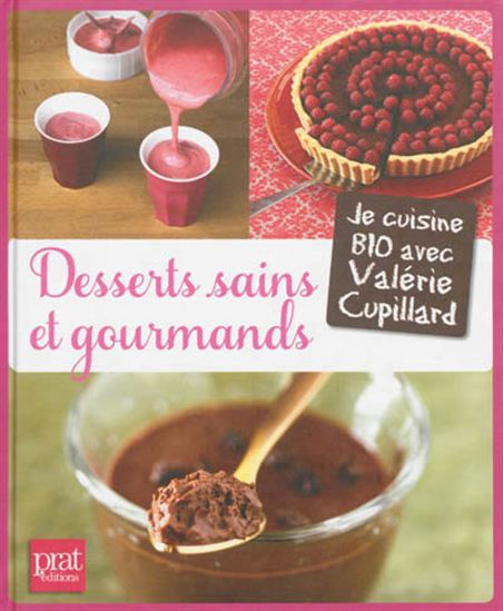 Desserts sains et gourmands - VALÉRIE CUPILLARD