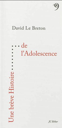 Une brève histoire de l&#39;adolescence - DAVID LE BRETON