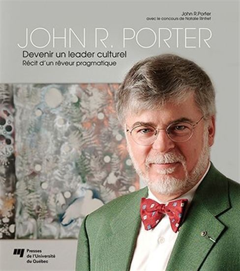 Devenir un leader culturel : récit d&#39;un rêveur pragmatique - JOHN R PORTER