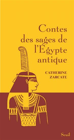 Contes des sages de l&#39;Égypte antique - CATHERINE ZARCATE