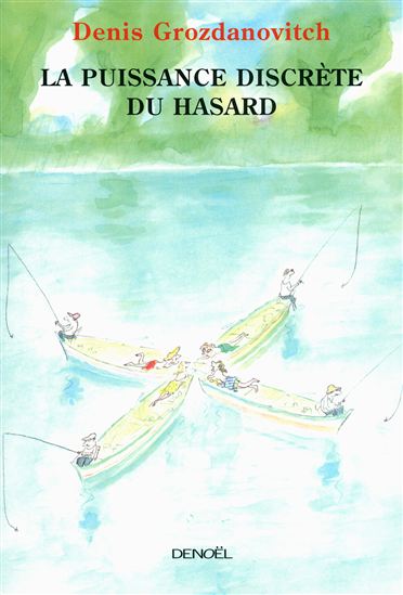 La Puissance discrète du hasard - DENIS GROZDANOVITCH