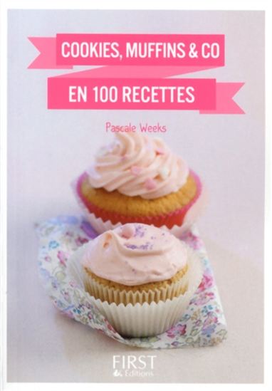 Cookies, muffins et Co en 100 recettes N. éd. - PASCALE WEEKS