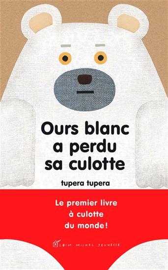 Ours blanc a perdu sa culotte - TUPERA TUPERA