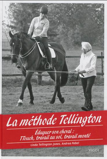 La Méthode Tellington : éduquer son cheval : TTouch, travail au sol, travail monté - ANDREA PABEL - LINDA TELLINGTON-JONES