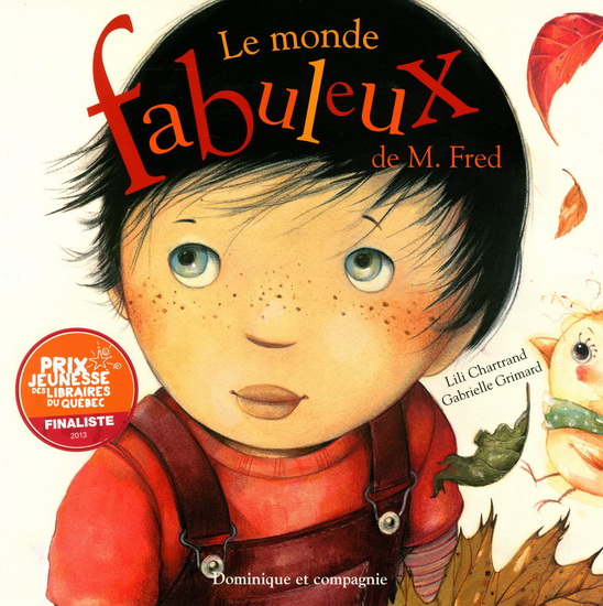 Le Monde fabuleux de Monsieur Fred - LILI CHARTRAND - GABRIELLE GRIMARD