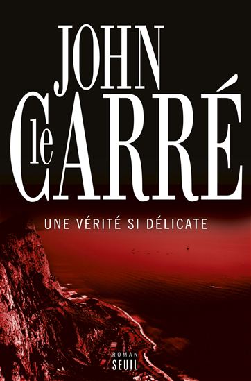 Une vérité si délicate - JOHN LE CARRÉ