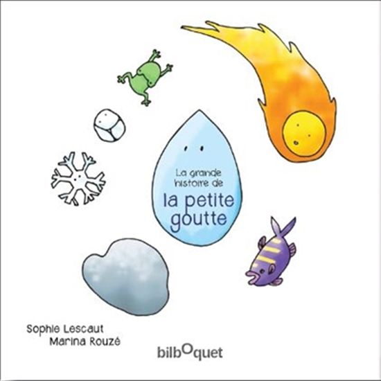 Sophie Lescaut Marina Rouze La Grande Histoire De La Petite Goutte Albums Illustres Livres Renaud Bray Com Livres Cadeaux Jeux