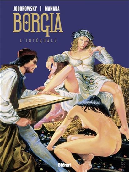 Borgia L&#39;intégrale - ALEXANDRO JODOROWSKY - MILO MANARA