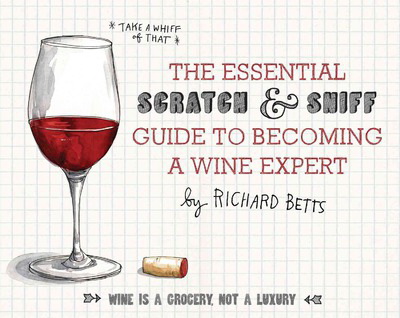 The Essential Scratch and Sniff guide to becoming a wine expert: Take a whiff of that - RICHARD BETTS