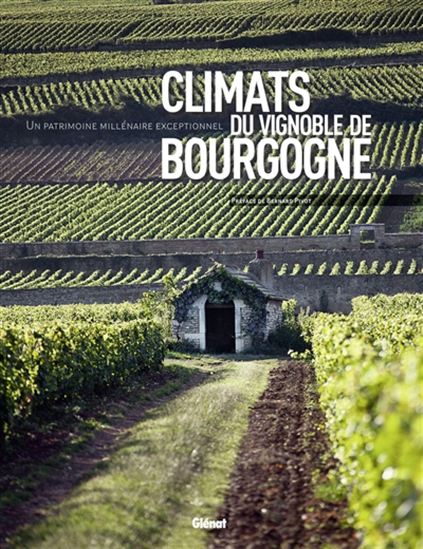 Climats du vignoble de Bourgogne : un patrimoine millénaire exceptionnel - COLLECTIF