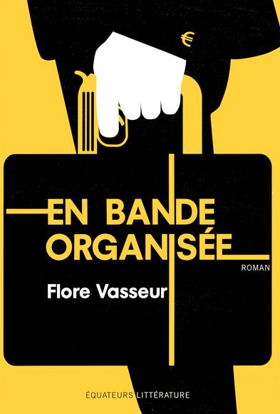 En bande organisée - FLORE VASSEUR