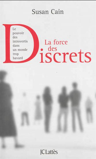 La Force des discrets : le pouvoir des introvertis dans un monde trop bavard - SUSAN CAIN