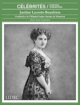 Justine Lacoste-Beaubien, fondatrice de l’Hôpital Sainte-Justine de Montréal - MARIE-PAULE DESJARDINS