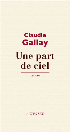 Une part de ciel - CLAUDIE GALLAY