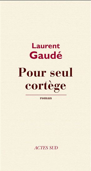 Pour seul cortège - LAURENT GAUDÉ