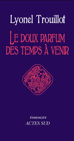 Le Doux parfum des temps à venir - LYONEL TROUILLOT