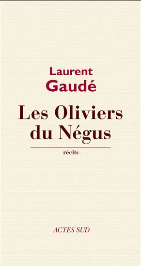 Les Oliviers du Négus - LAURENT GAUDÉ