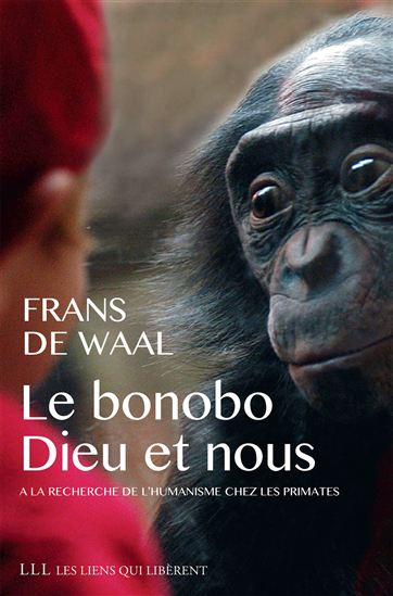 Le Bonobo, Dieu et nous : à la recherche de l'humanisme chez les primates - FRANS DE WAAL