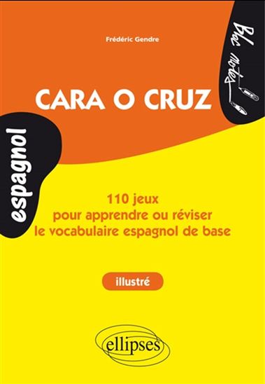 Cara o cruz : 110 jeux pour apprendre ou réviser le vocabulaire espagnol de base : niveau 1 - FRÉDÉRIC GENDRE