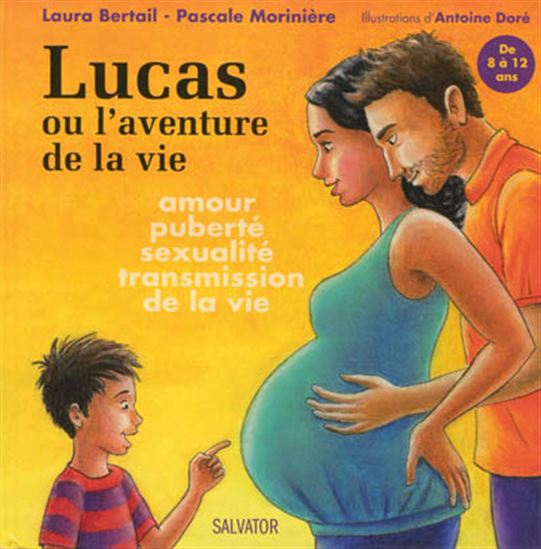 Lucas ou l&#39;aventure de la vie : amour, puberté, sexualité, transmission de la vie - LAURA BERTAIL & AL