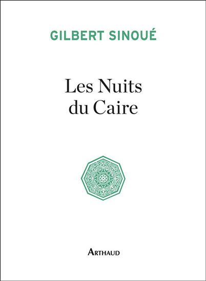 Les Nuits du Caire - GILBERT SINOUÉ