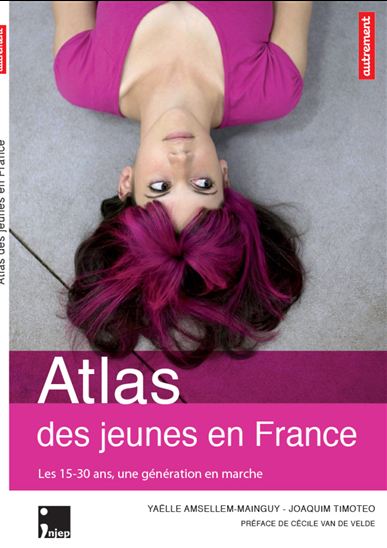 Atlas des jeunes en France : les 15-30 ans, une génération en marche - YAËLLE AMSELLEM-MAINGUY - J TIMOTÉO