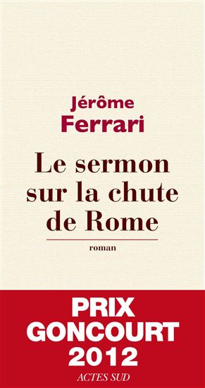 Le Sermon sur la chute de Rome - JÉRÔME FERRARI