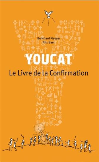 YOUCAT : le livre de la confirmation N. éd. - NIELS BAER - BERNARD MEUSER