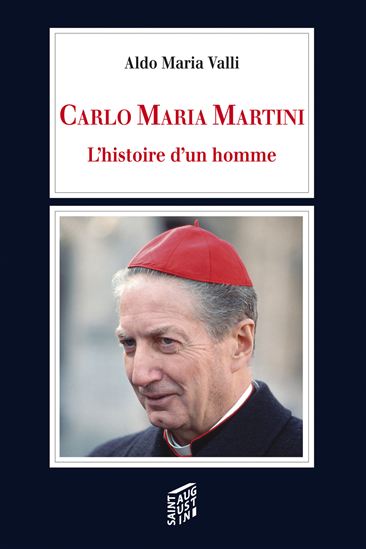 Carlo Maria Martini : l&#39;histoire d&#39;un homme - ALDO MARIA VALLI