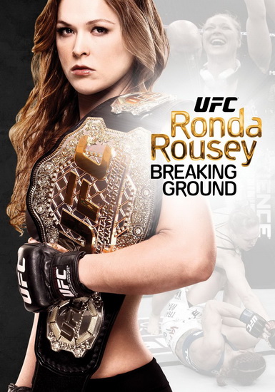 UFC Presents: Ronda Rousey: Breaking Ground - 