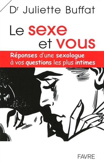 Le Sexe et vous : questions intimes à une sexologue - JULIETTE BUFFAT
