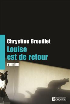 Louise est de retour - CHRYSTINE BROUILLET