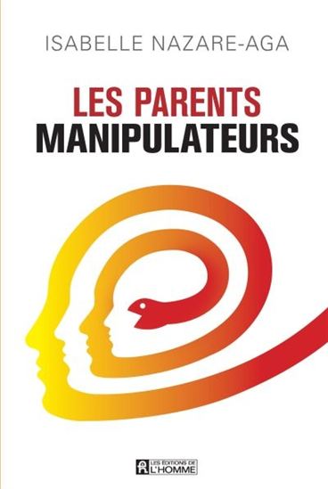 Les Parents manipulateurs - ISABELLE NAZARE-AGA