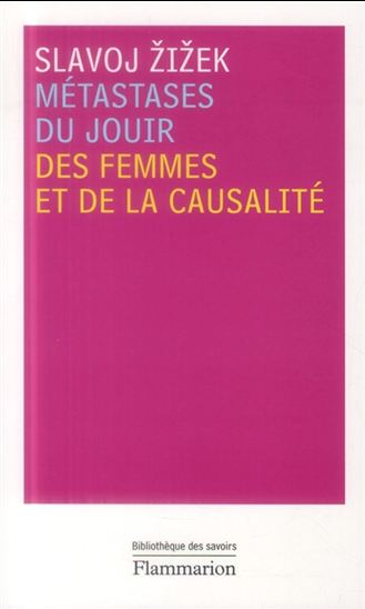 Métastases du jouir : des femmes et de la causalité - SLAVOJ ZIZEK