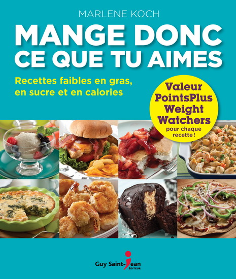 Mange donc ce que tu aimes : recettes faibles en gras, en sucre et en calories - MARLENE KOCH