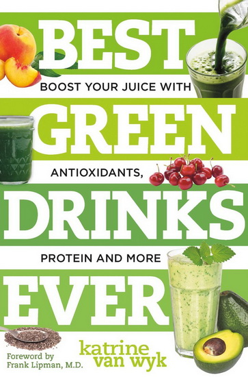 Best green drinks ever: Boost your juice with antioxidants, protein and more - KATRINE VANWYK