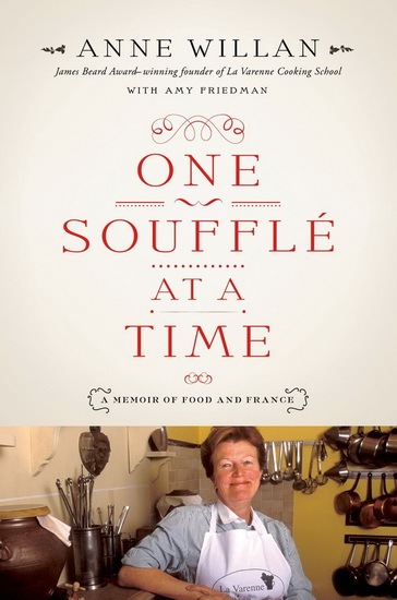 One soufflé at the time: A memoir of food and France - ANNE WILLAN - AMY FRIEDMAN