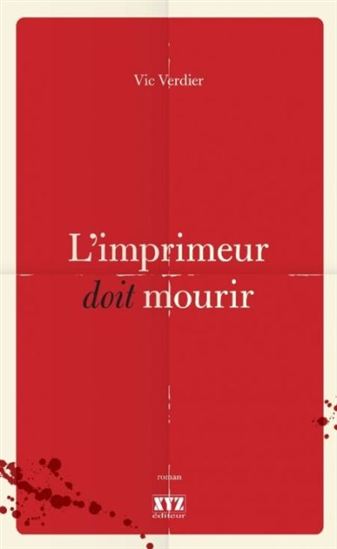 L'Imprimeur doit mourir - VIC VERDIER