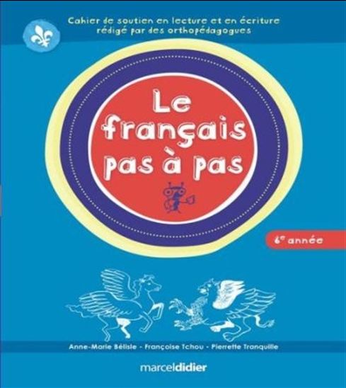 Le Français pas à pas 6e année - ANNE-MARIE BÉLISLE & AL